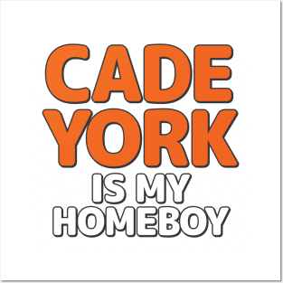 Cade York Is My Homeboy Posters and Art